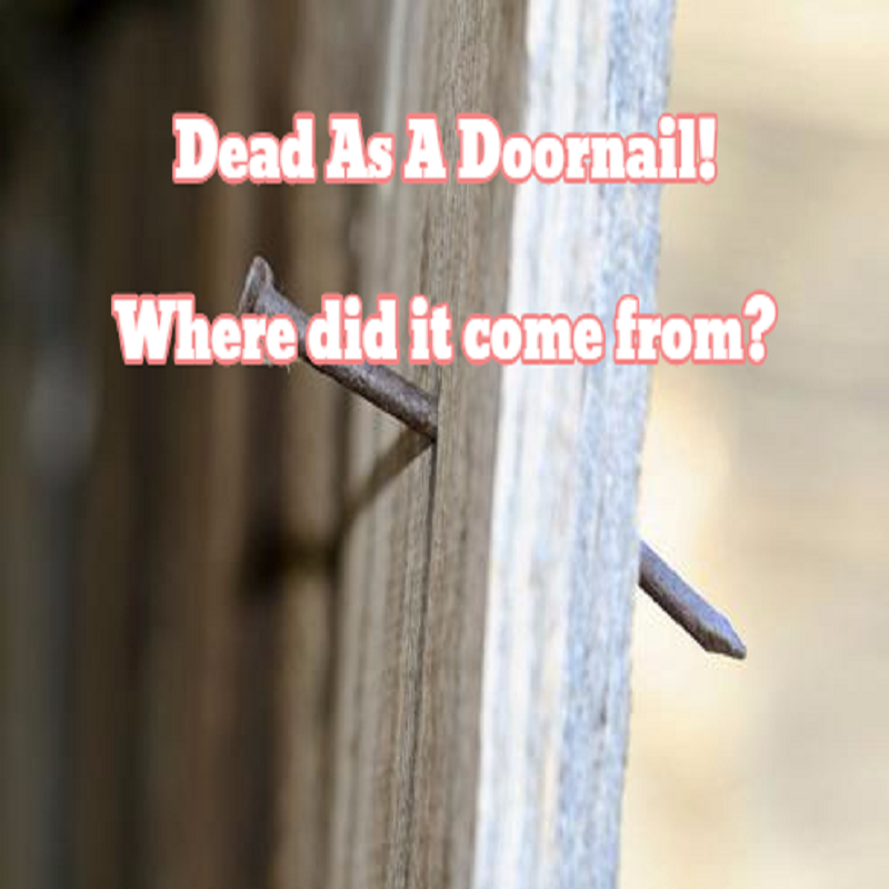 the-origins-of-dead-as-a-doornail-slightly-strange